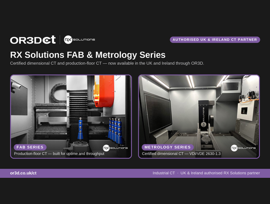 OR3D brings RX Solutions' FAB and Metrology CT Series to UK and Ireland manufacturers
